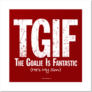 TGIF: The Goalie is Fantastic (Soccer Son) Posters and Art